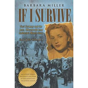 Miller, Barbara If I Survive: Nazi Germany and the Jews: 100-Year Old Lena Goldstein's Miracle Story (Faces of Eve) Miller, Barbara If I Survive: Nazi Germany and the Jews: 100-Year Old Lena Goldstein's Miracle Story (Faces of Eve)