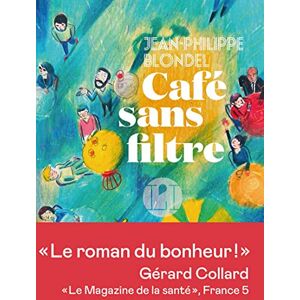 Blondel, Jean-Philippe Café sans filtre Blondel, Jean-Philippe Café sans filtre