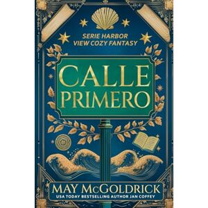 McGoldrick, May Calle Primero (Harbor View Serie Cozy Fantasy) McGoldrick, May Calle Primero (Harbor View Serie Cozy Fantasy)