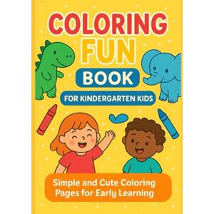 Alkhadeer, Dr Almaha Awed Coloring Fun Book for Kindergarten Kids Simple and Cute Coloring Pages for Early Learning Big Coloring Book for Little Hands Adorable Simple Designs for Ages 3–6 Alkhadeer, Dr Almaha Awed Coloring Fun Book for Kindergarten Kids Simple and Cute Coloring Pages for Early Learning Big Coloring Book for Little Hands Adorable Simple Designs for Ages 3–6