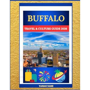 NAMI, YAMAN BUFFALO TRAVEL & CULTURE GUIDE 2026: NIAGARA GATEWAY, ARCHITECTURAL WONDERS & FOOD SCENE NAMI, YAMAN BUFFALO TRAVEL & CULTURE GUIDE 2026: NIAGARA GATEWAY, ARCHITECTURAL WONDERS & FOOD SCENE