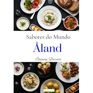 Lacroix, Étienne Sabores do mundo: Åland Lacroix, Étienne Sabores do mundo: Åland