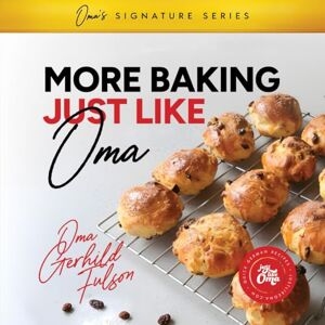Fulson, Gerhild MORE Baking Just Like Oma: Expanded Color Edition of Oma’s Best Baking Recipes Fulson, Gerhild MORE Baking Just Like Oma: Expanded Color Edition of Oma’s Best Baking Recipes