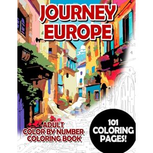Korbee, Timo Journey Europe: Adult Color by Number Coloring Book for Relaxing and Mindfulness (Budget Adult Color by Number Coloring Books) Korbee, Timo Journey Europe: Adult Color by Number Coloring Book for Relaxing and Mindfulness (Budget Adult Color by Number Coloring Books)