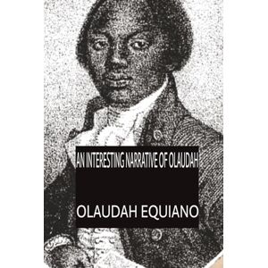 Equiano, Olaudah An Interesting Narrative of Olaudah Equiano, Olaudah An Interesting Narrative of Olaudah