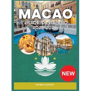 Lansell, Jordan MACAO GUIDE DI VIAGGIO 2025-2026 Lansell, Jordan MACAO GUIDE DI VIAGGIO 2025-2026