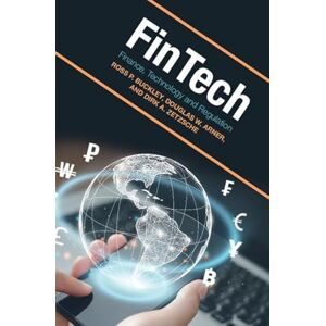 Buckley, Ross P. FinTech: Finance, Technology and Regulation Buckley, Ross P. FinTech: Finance, Technology and Regulation