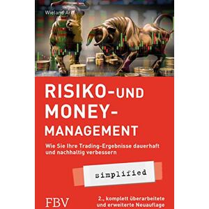 Arlt, Wieland Risiko- und Money-Management simplified: Wie Sie Ihre Trading-Ergebnisse dauerhaft und nachhaltig verbessern Arlt, Wieland Risiko- und Money-Management simplified: Wie Sie Ihre Trading-Ergebnisse dauerhaft und nachhaltig verbessern