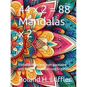 Roland 44 Mandalas x 2: Einfache Mandalas zum ausmalen und weitere Mandalas zum Ergänzen. (Malbücher der KrikelKrakel Reihe) Roland 44 Mandalas x 2: Einfache Mandalas zum ausmalen und weitere Mandalas zum Ergänzen. (Malbücher der KrikelKrakel Reihe)