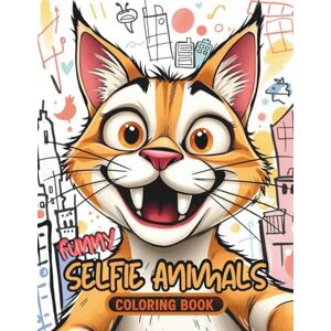 Quinn, Zevon Funny Selfie Animals Coloring Book: 35 Hilarious Cartoon Animals Taking Selfies in the City Modern Humor Art for Kids & Adults Fun Social Media Inspired Coloring Pages Quinn, Zevon Funny Selfie Animals Coloring Book: 35 Hilarious Cartoon Animals Taking Selfies in the City Modern Humor Art for Kids & Adults Fun Social Media Inspired Coloring Pages