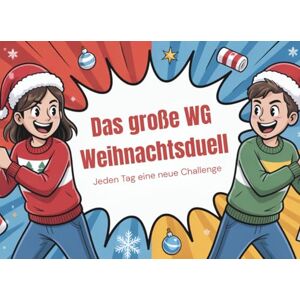 Krämer, Sofie Das große WG-Weihnachtsduell Jeden Tag eine neue Challenge: Der Mitmach-Adventskalender für Mitbewohner:innen Krämer, Sofie Das große WG-Weihnachtsduell Jeden Tag eine neue Challenge: Der Mitmach-Adventskalender für Mitbewohner:innen