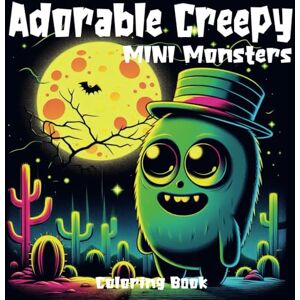 Geekick, The Adorable Creepy Mini Monsters Coloring Book: Cute and Creepy Coloring Pages for Adults and Teens ,Perfect Gift for Fantasy monsters Lovers. Geekick, The Adorable Creepy Mini Monsters Coloring Book: Cute and Creepy Coloring Pages for Adults and Teens ,Perfect Gift for Fantasy monsters Lovers.