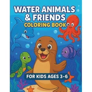AdventureVerse Water Animals & Friends Coloring Book: Sea Life Animals for Kids Ages 3–6 Under the Sea Dolphins, Turtles, Whales, Octopus & More: Color prompts • ... car/road‑trip activity • Calming, screen‑free AdventureVerse Water Animals & Friends Coloring Book: Sea Life Animals for Kids Ages 3–6 Under the Sea Dolphins, Turtles, Whales, Octopus & More: Color prompts • ... car/road‑trip activity • Calming, screen‑free