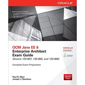 McGraw Hill OCM Java EE 6 Enterprise Architect Exam Guide (Exams 1Z0-807, 1Z0-865 & 1Z0-866) (Oracle Press) McGraw Hill OCM Java EE 6 Enterprise Architect Exam Guide (Exams 1Z0-807, 1Z0-865 & 1Z0-866) (Oracle Press)