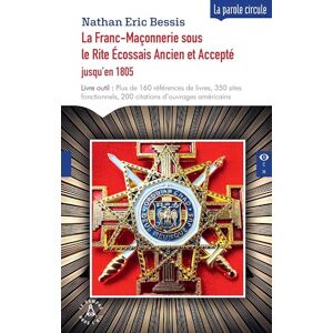 Bessis, Nathan Eric La Franc-Maçonnerie sous le Rite Écossais Ancien et Accepteet#769;: jusqu'en 1805 Bessis, Nathan Eric La Franc-Maçonnerie sous le Rite Écossais Ancien et Accepteet#769;: jusqu'en 1805