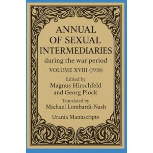 Hirschfeld, Magnus Annual of Sexual Intermediaries Volume XVIII (1918) Hirschfeld, Magnus Annual of Sexual Intermediaries Volume XVIII (1918)