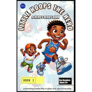 LLC, 32n3presents Little Hoops The Hero: A Hero's Debut Dunk (Little Hoops The Hero A Series) LLC, 32n3presents Little Hoops The Hero: A Hero's Debut Dunk (Little Hoops The Hero A Series)