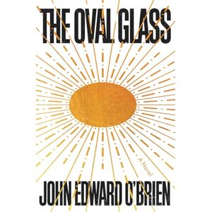 O'Brien, John Edward The Oval Glass O'Brien, John Edward The Oval Glass