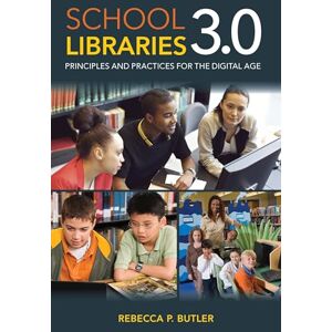 Rowman & Littlefield Publishers School Libraries 3.0: Principles and Practices for the Digital Age Rowman & Littlefield Publishers School Libraries 3.0: Principles and Practices for the Digital Age