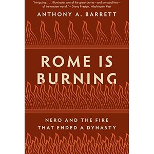 Barrett Rome Is Burning: Nero and the Fire That Ended a Dynasty: 9 (Turning Points in Ancient History) Barrett Rome Is Burning: Nero and the Fire That Ended a Dynasty: 9 (Turning Points in Ancient History)