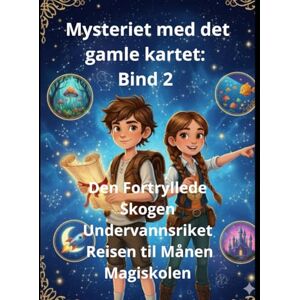 Homs, Joan Jordi Guitart Mysteriet med det gamle kartet: Bind 2 Den Fortryllede Skogen Undervannsriket Reisen til Månen Magiskolen Homs, Joan Jordi Guitart Mysteriet med det gamle kartet: Bind 2 Den Fortryllede Skogen Undervannsriket Reisen til Månen Magiskolen