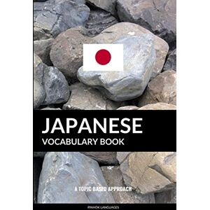Languages, Pinhok Japanese Vocabulary Book: A Topic Based Approach Languages, Pinhok Japanese Vocabulary Book: A Topic Based Approach