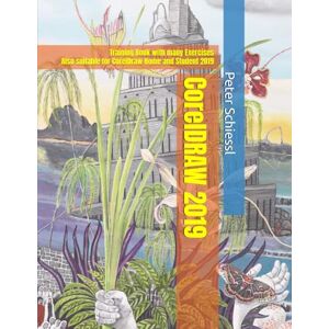 Schiessl, Peter CorelDRAW 2019 & CorelDRAW Home and Student 2019 Training Book with many Exercises Schiessl, Peter CorelDRAW 2019 & CorelDRAW Home and Student 2019 Training Book with many Exercises