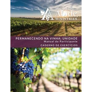 Case, Richard Abiding in the Vine / Unity Retreat / Companion Workbook Portuguese Version Case, Richard Abiding in the Vine / Unity Retreat / Companion Workbook Portuguese Version