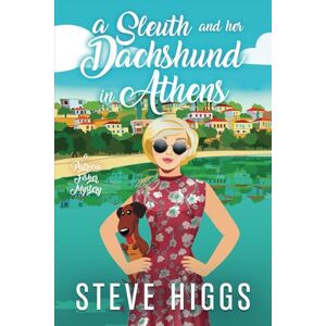 higgs, steve A Sleuth and her Dachshund in Athens: Patricia Fisher Mysteries (Patricia Fisher Cruise Ship Mysteries) higgs, steve A Sleuth and her Dachshund in Athens: Patricia Fisher Mysteries (Patricia Fisher Cruise Ship Mysteries)