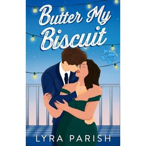 Parish, Lyra Butter My Biscuit (Extended Edition): A Best Friends to Lovers Small Town Romance (Valentine Texas) Parish, Lyra Butter My Biscuit (Extended Edition): A Best Friends to Lovers Small Town Romance (Valentine Texas)