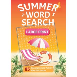 Quill, Solomon Summer Word Search Large Print: 85 Relaxing Summer Activity Word Find Puzzles For Adults, Teens & Seniors With Solutions Quill, Solomon Summer Word Search Large Print: 85 Relaxing Summer Activity Word Find Puzzles For Adults, Teens & Seniors With Solutions