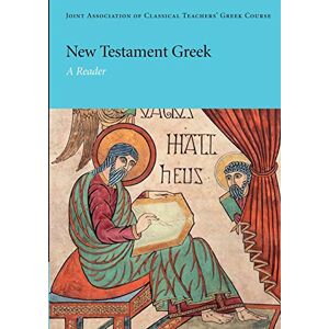 Joint Association of Classical Teachers, Joint Association of Classical Teachers New Testament Greek: A Reader (Reading Greek) Joint Association of Classical Teachers, Joint Association of Classical Teachers New Testament Greek: A Reader (Reading Greek)