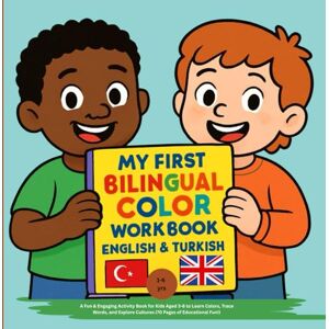 N.S, Phoebe My First Bilingual Color Workbook: English & Turkish: A Fun & Engaging Activity Book for Kids Aged 3-6 to Learn Colors, Trace Words, and Explore Cultures (70 Pages of Educational Fun!) N.S, Phoebe My First Bilingual Color Workbook: English & Turkish: A Fun & Engaging Activity Book for Kids Aged 3-6 to Learn Colors, Trace Words, and Explore Cultures (70 Pages of Educational Fun!)