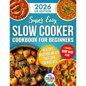 Potter, Lucy Super Easy Slow Cooker Cookbook for Beginners: Enjoy Healthy, Delicious Meals That Cook Themselves Your Ultimate Collection of Simple, Set-and-Forget Recipes to Finally Reclaim Your Evenings. Potter, Lucy Super Easy Slow Cooker Cookbook for Beginners: Enjoy Healthy, Delicious Meals That Cook Themselves Your Ultimate Collection of Simple, Set-and-Forget Recipes to Finally Reclaim Your Evenings.