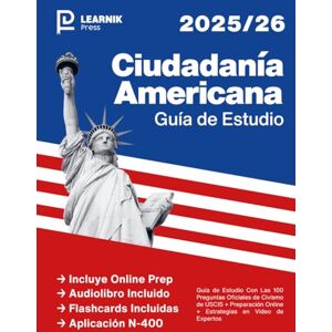 Press, Learnik Ciudadanía Americana: Guía de Estudio Con Las 100 Preguntas Oficiales de Civismo de USCIS + Preparación Online + Estrategias en Video de Expertos Press, Learnik Ciudadanía Americana: Guía de Estudio Con Las 100 Preguntas Oficiales de Civismo de USCIS + Preparación Online + Estrategias en Video de Expertos