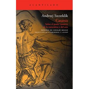 Szczeklik, Andrzej Catarsis : sobre el poder curativo de la naturaleza y del arte Szczeklik, Andrzej Catarsis : sobre el poder curativo de la naturaleza y del arte