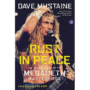 Mustaine, Dave Rust in Peace: The Inside Story of the Megadeth Masterpiece Mustaine, Dave Rust in Peace: The Inside Story of the Megadeth Masterpiece