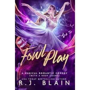 Blain, R.J. Fowl Play: A Magical Romantic Comedy (with a body count) Blain, R.J. Fowl Play: A Magical Romantic Comedy (with a body count)