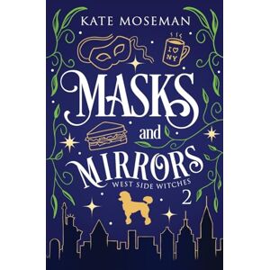 Moseman, Kate Masks and Mirrors: A Paranormal Women's Fiction Novel: 2 (West Side Witches) Moseman, Kate Masks and Mirrors: A Paranormal Women's Fiction Novel: 2 (West Side Witches)