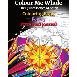 Mels, Ferdinand Colour Me Whole: The Quintessence of Spirit Mels, Ferdinand Colour Me Whole: The Quintessence of Spirit