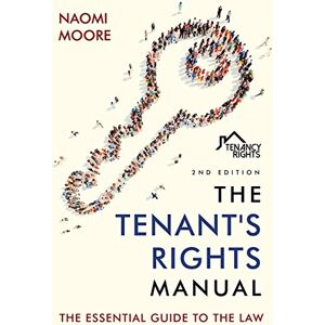 Moore, Miss Naomi The Tenant's Rights Manual: The Essential Guide To The Law, 2nd Edition Moore, Miss Naomi The Tenant's Rights Manual: The Essential Guide To The Law, 2nd Edition