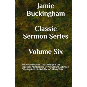 Buckingham, Jamie Jamie Buckingham Classic Sermon Series: Volume Six Buckingham, Jamie Jamie Buckingham Classic Sermon Series: Volume Six