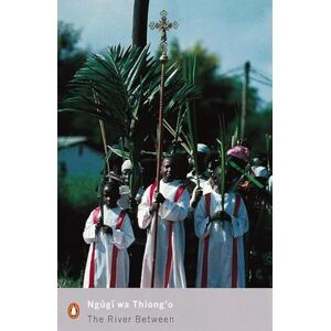 wa Thiong'o, Ngugi The River Between (Penguin Modern Classics) wa Thiong'o, Ngugi The River Between (Penguin Modern Classics)