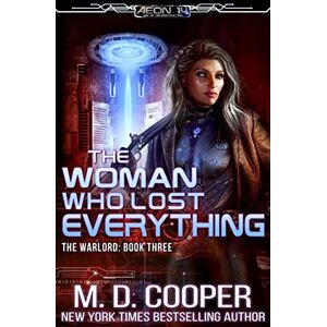 Cooper, M. D. The Woman Who Lost Everything: Volume 3 (Aeon 14: The Warlord) Cooper, M. D. The Woman Who Lost Everything: Volume 3 (Aeon 14: The Warlord)