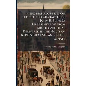 United Memorial Addresses On the Life and Character of John H. Evins (A Representative From South Carolina), Delivered in the House of Representatives and in the Senate United Memorial Addresses On the Life and Character of John H. Evins (A Representative From South Carolina), Delivered in the House of Representatives and in the Senate