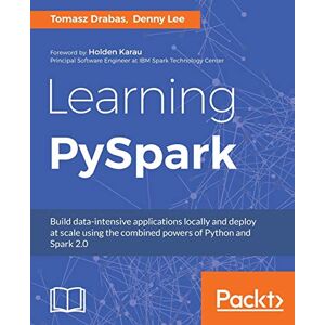 Lee Learning PySpark: Build data-intensive applications locally and deploy at scale using the combined powers of Python and Spark 2.0 Lee Learning PySpark: Build data-intensive applications locally and deploy at scale using the combined powers of Python and Spark 2.0