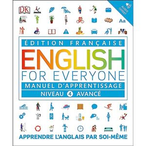 DK English for Everyone Course Book Level 4 Advanced: French language edition ( English for Everyone) DK English for Everyone Course Book Level 4 Advanced: French language edition ( English for Everyone)