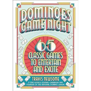 Newsome, Travis Dominoes Game Night: 65 Classic Games to Entertain and Excite Newsome, Travis Dominoes Game Night: 65 Classic Games to Entertain and Excite
