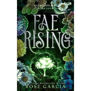 Garcia, Rose Fae Rising: A Royal Romantic Fantasy: 4 (Fae Bloodlines) Garcia, Rose Fae Rising: A Royal Romantic Fantasy: 4 (Fae Bloodlines)