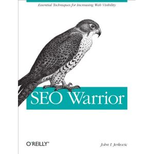 O'Reilly Media SEO Warrior: Essential Techniques for Increasing Web Visibility O'Reilly Media SEO Warrior: Essential Techniques for Increasing Web Visibility